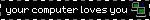 Blinkie banner with a black background and an animated icon showing two computers blinking. The text says "your computer loves you".