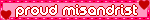 Blinkie banner with pink flashing hearts syaing "proud misandrist".